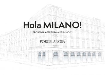 Hola Milano!  Porcelanosa annuncia l’apertura del nuovo showroom a Milano